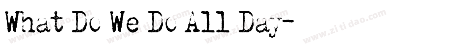What Do We Do All Day字体转换